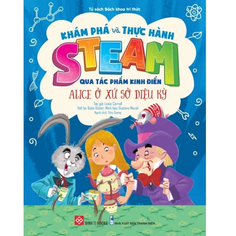 kham pha va thuc hanh steam qua tac pham kinh dien alice o xu so dieu ky - Vinakitchen